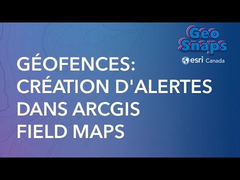 Géofences: Création d'alertes dans Field Maps