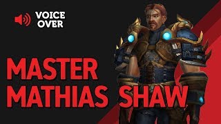 Master Mathias Shaw Voice Over - Patch 8.2