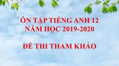 ÔN TẬP TN THPT: TIẾNG ANH 12