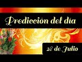 💙PREDICCIÓN DEL DÍA💙28 DE JULIO 💙