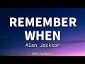 Remember When - Alan Jackson (Lyrics)🎶