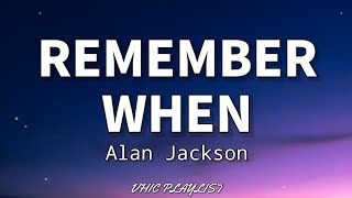 Remember When - Alan Jackson (Lyrics)🎶