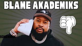 Blaming Akademiks is Getting Old...