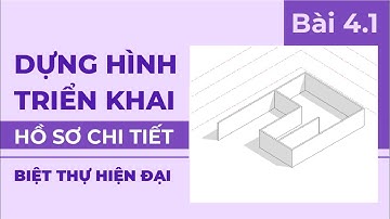 Học Dựng Hình Và Triển khai Hồ Sơ Chi Tiết 1 Công Trình Biệt Thự Hiện Đại Bằng ReVit ( Bài 4.1).