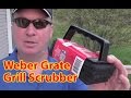 Weber grate grill scrubber and cleaner review
