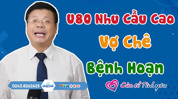 Nghe Cửa Sổ Tình Yêu: U80 Nhu Cầu Cao, Vợ Chê "Bệnh Hoạn" | Tư Vấn Hôn Nhân Gia Đình Đinh Đoàn