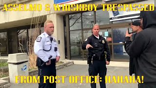 AssElmo & WhiskBoy Criminally Trespassed From Post Office: HAHAHA!