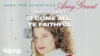 Watch Amy Grant O Come All Ye Faithful video