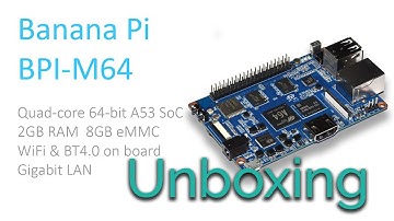 Banana Pi M64 Unboxing, First Boot and Initial Review