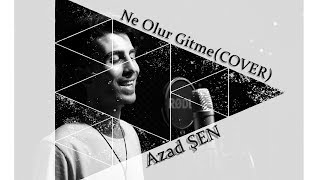 Azad Şen - Ne Olur Gitme ( COVER ) Resimi