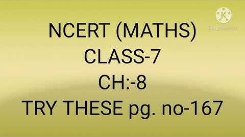 NCERT (MATHS) CLASS-7 CH:8 TRY THESE pg no: 167