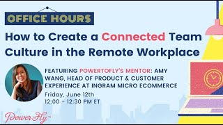 OFFICE HOURS: How to Create a Connected Team Culture in the Remote Workplace