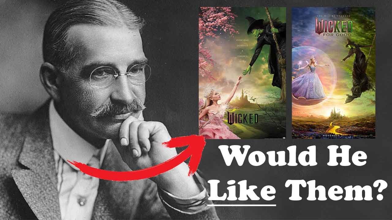 Would L Frank Baum Have Liked Wicked (For Good)?