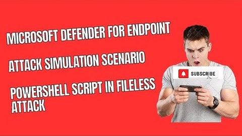 MICROSOFT DEFENDER FOR ENDPOINT-ATTACK SIMULATION SCENARIO-POWERSHELL SCRIPT IN FILELESS ATTACK