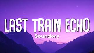 Last Train Echo - Soundory | Lyrics