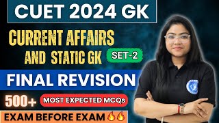 CUET 2024 | Current Affairs and Static Gk 🔥 | Final revision | Most Expected Questions | SET - 2