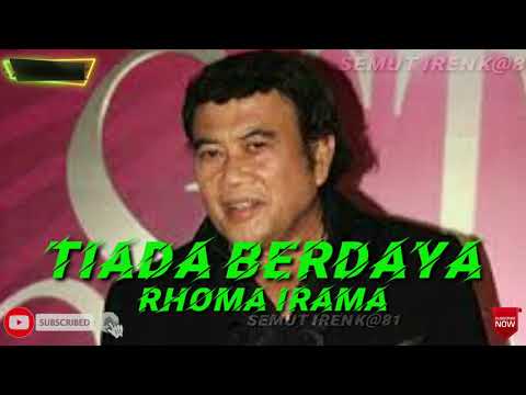 TIADA BERDAYA. RHOMA IRAMA ( lirik )
