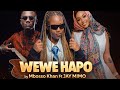 Mbosso Khan Ft JAY MIMO WEWE HAPO Official Music Video Mbosso Khan Ft JAY MIMO WEWE HAPO Official Music Video