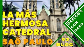 La CATEDRAL DA SÉ es la más GRANDE de LATINOAMERICA está en SÃO PAULO || Blog 03 • GABLOG’s CON GABO