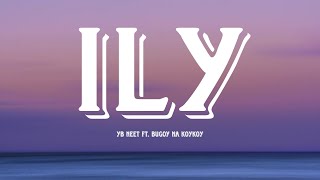 Yb Neet Ft Bugoy Na Koykoy - Ily Lyrics