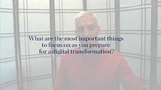 What should you focus on as you prepare for a digital transformation?
