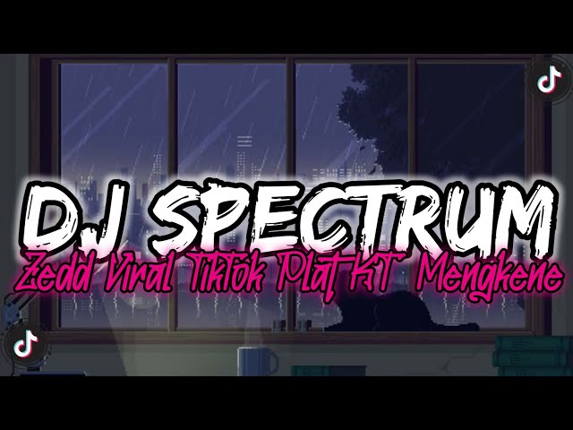 DJ SPECTRUM ZEDD - SOUNDNYA ANAK TIKTOK PLAT KT - Dj Spectrum Zedd Plat KT Mengkene Viral TikTok 🎶 class=