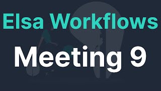 Elsa Workflows Community Meeting 9 ( 2022-05-17 )