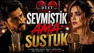 Sevmiştik… Ama Sustuk