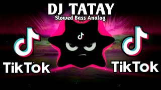 DJ TATAY X TIKTOK VIRAL TREND (SLOWED BASS ANALOG) 2025 REMIX