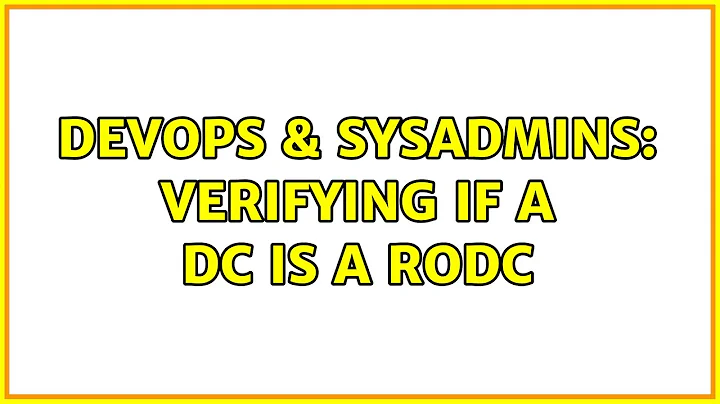 DevOps & SysAdmins: Verifying if a DC is a RODC (2 Solutions!!)