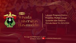 WISUDA UNIVERSITAS HASANUDDIN PERIODE MARET TAHUN AKADEMIK 2023/2024