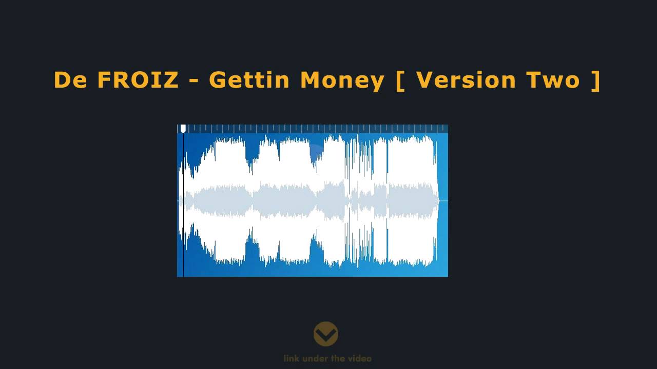 De FROIZ   Gettin Money  Version Two
