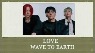 Download lagu LOVE - WAVE TO EARTH EASY LYRICS