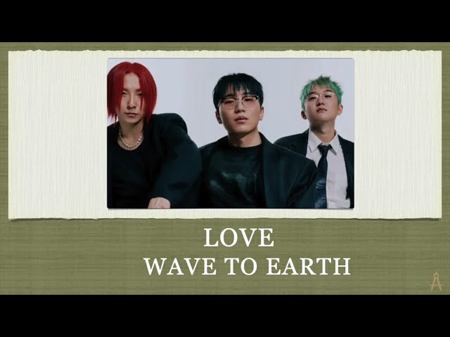 LOVE - WAVE TO EARTH EASY LYRICS class=