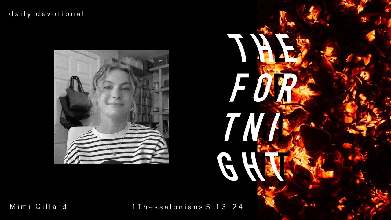 The Fortnight // Daily Devotional - Mimi Gillard // 1 Thessalonians 5:13-24 Cover Image