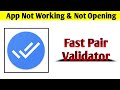 Fast Pair Validator App Not Working & Opening Crashing Problem Solved