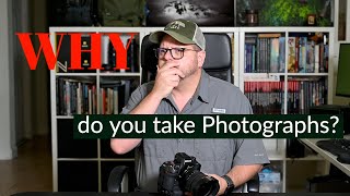 Why Do You Take Photographs