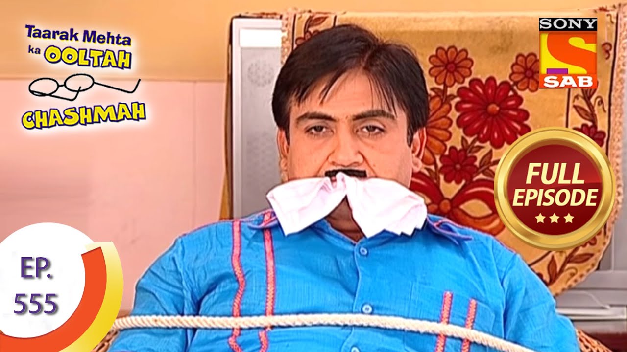 Taarak Mehta Ka Ooltah Chashmah - Episode 555 - Full Episode