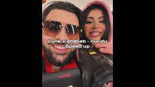 Lune x shabab - nur du Speed up