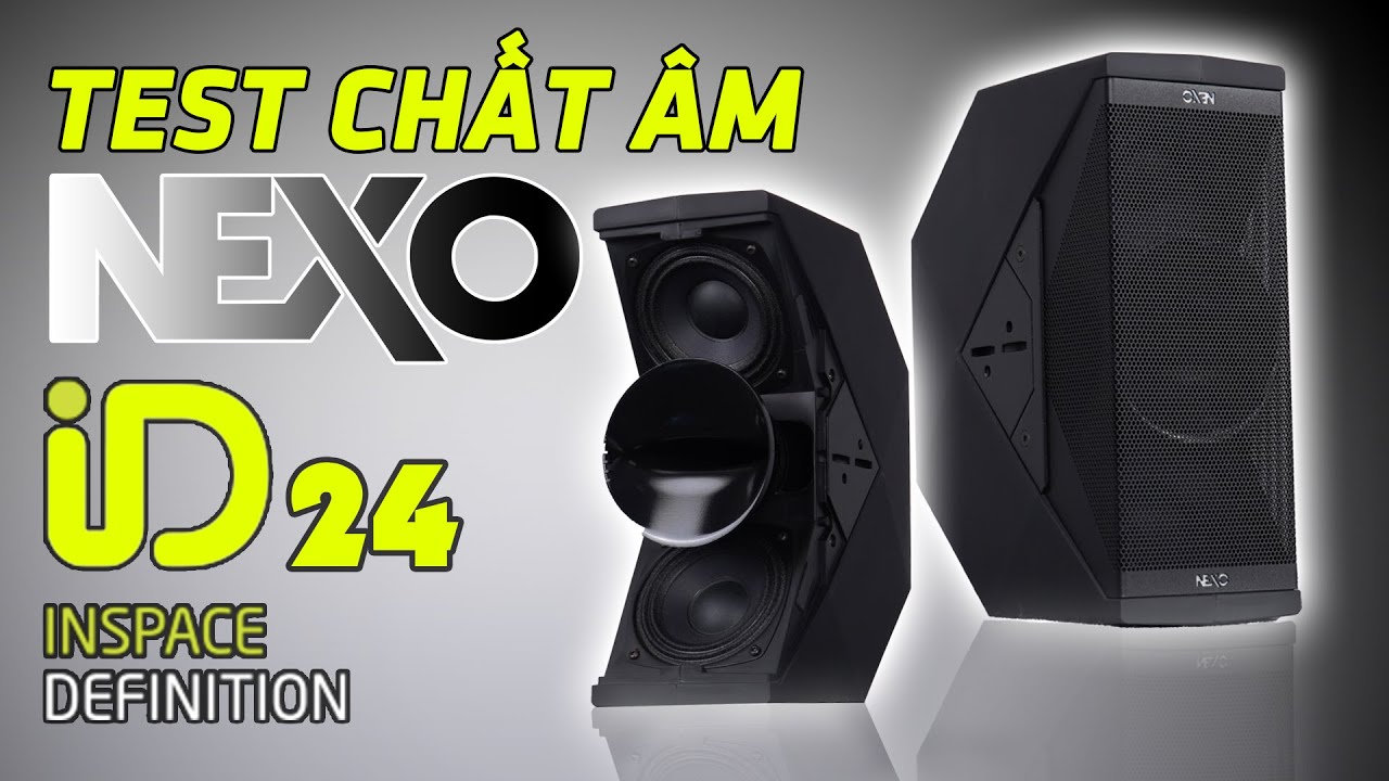 Test Chất Âm NEXO iD24 - Made In France | Cực kỳ ấn tượng