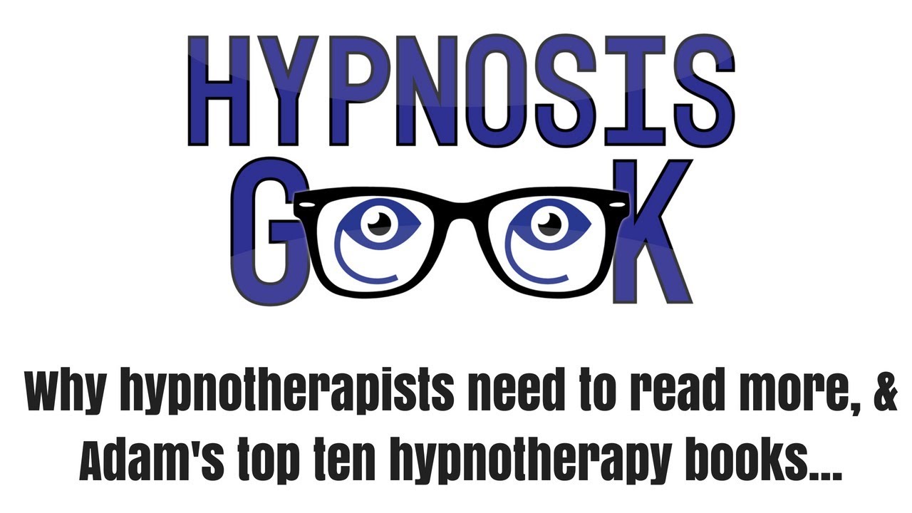 Why hypnotherapists need to read more and Adam's Top Ten Hypnotherapy Books.