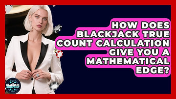 How Does Blackjack True Count Calculation Give You A Mathematical Edge? - The Blackjack Blueprint