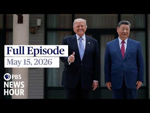 PBS News Hour full episode, May 15, 2026