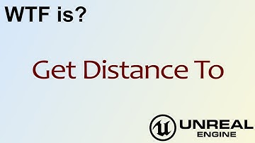 WTF Is? Get Distance To in Unreal Engine 4 ( UE4 )