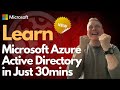 Learn Microsoft Azure Active Directory in Just 30 Mins (May 2023)