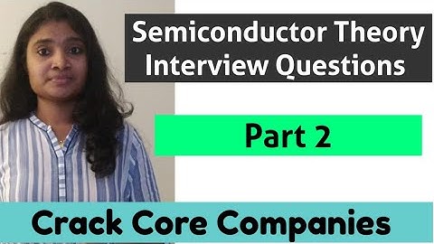 Semiconductor Theory Interview questions part2| Crack Core companies