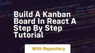 build a kanban board in react a step by step tutorial