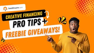 Creative Financing PRO TIPS + FREEBIE GIVEAWAYS!