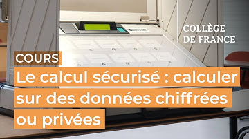Le calcul sécurisé : calculer sur des données chiffrées ou privées (1) - Xavier Leroy (2025-2026)