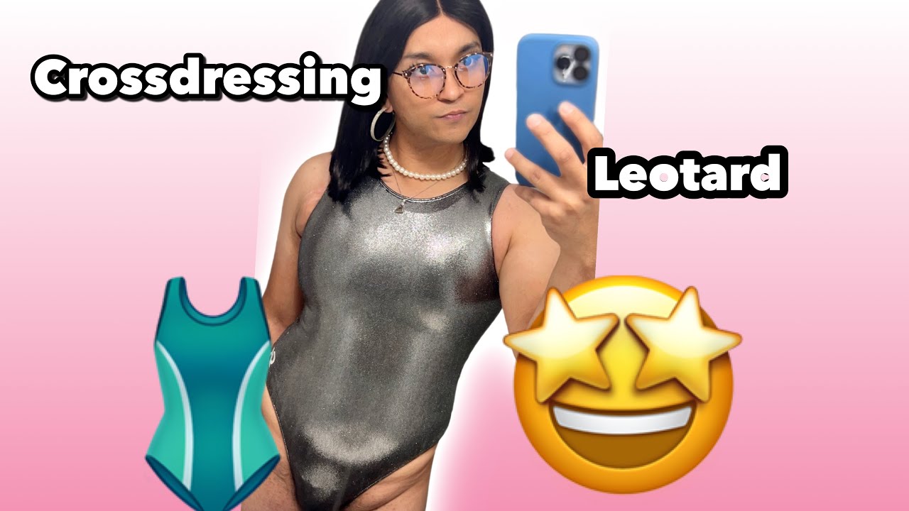 Crossdressing In A Leotard? Crossdresser Talk XHEIDITVX - YouTube